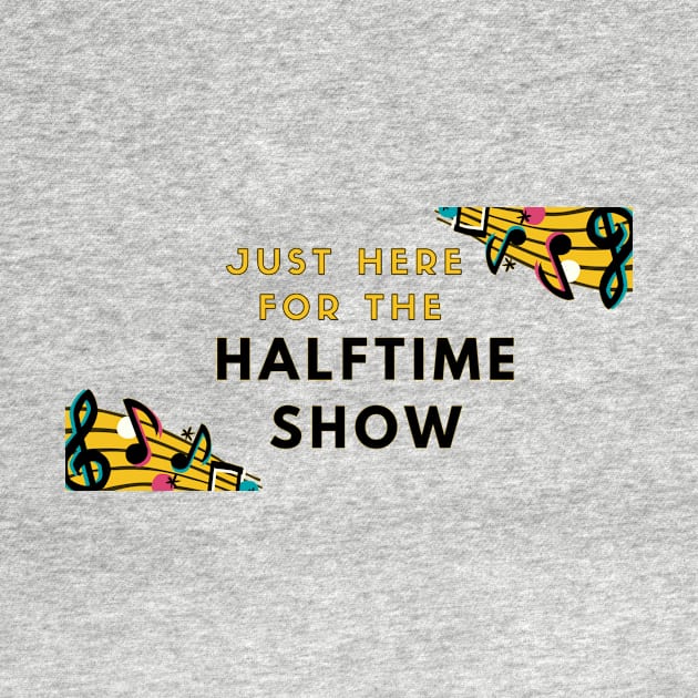 Just Here For The Halftime Show by Gigi's designs